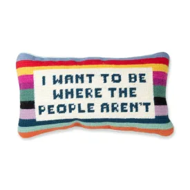 Where the People Aren't Needlepoint Pillow